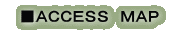 ■ACCESS MAP